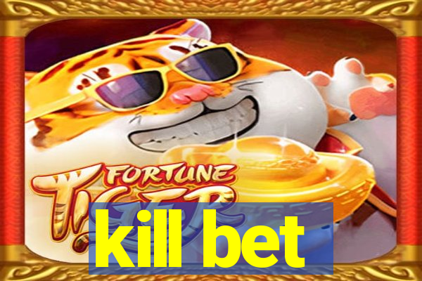 kill bet